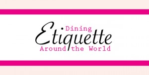 Dining Etiquette Around The World Infographic